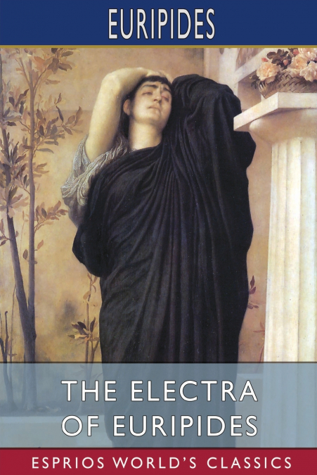 The Electra of Euripides (Esprios Classics)