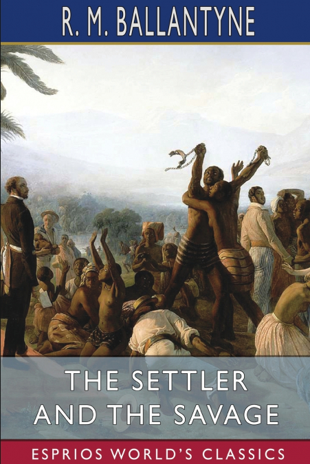 The Settler and the Savage (Esprios Classics)