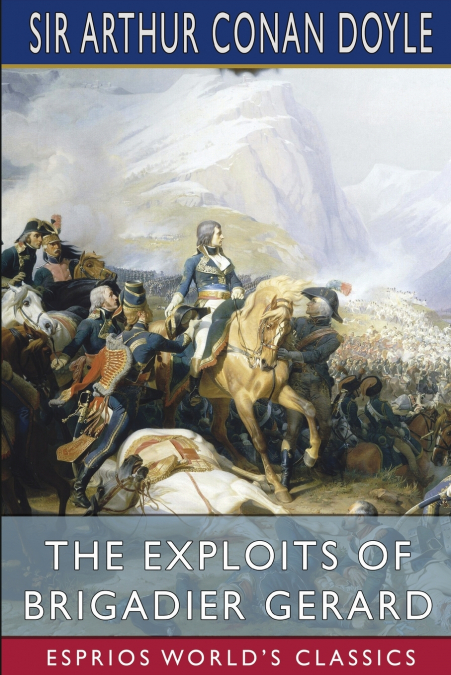 The Exploits of Brigadier Gerard (Esprios Classics)
