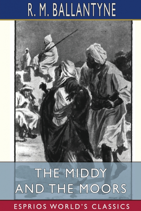 The Middy and the Moors (Esprios Classics)