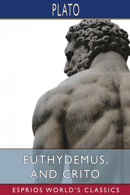 Euthydemus, and Crito (Esprios Classics)