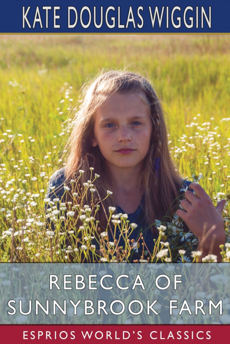 Rebecca of Sunnybrook Farm (Esprios Classics)