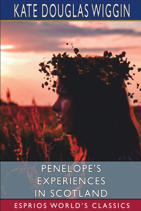 Penelope’s Experiences in Scotland (Esprios Classics)