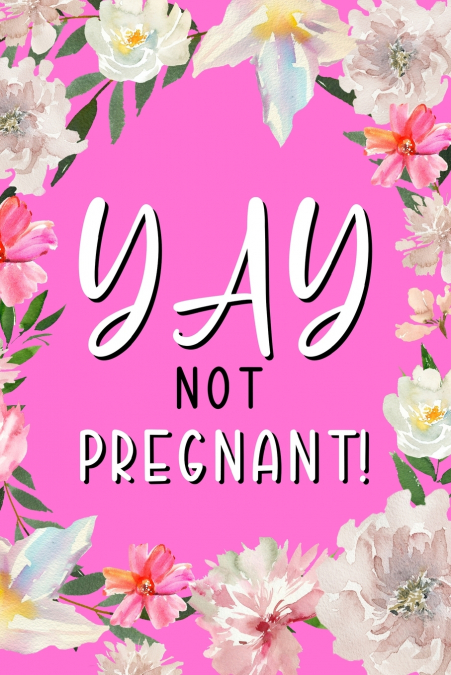 YAY Not Pregnant