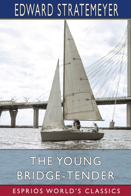 The Young Bridge-Tender (Esprios Classics)