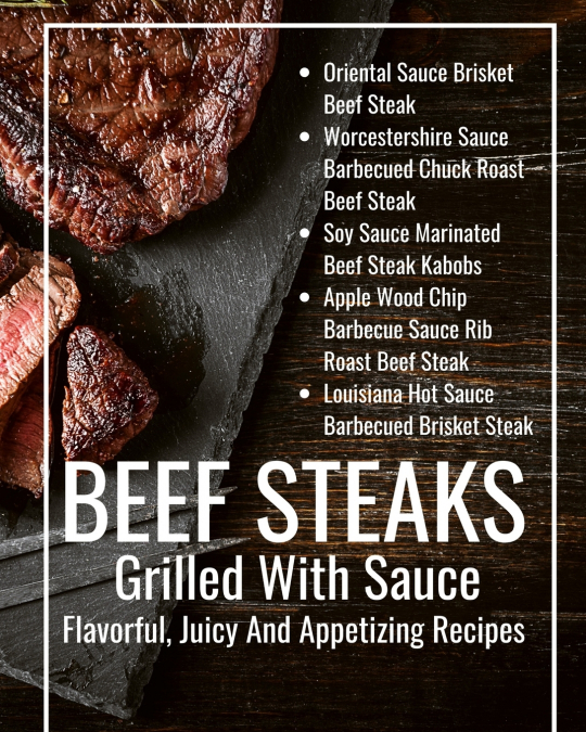 Beef Steaks Grilled With Sauce Flavorful, Juicy And Appetizing Recipes