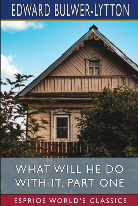 What Will He Do with it, Part One (Esprios Classics)