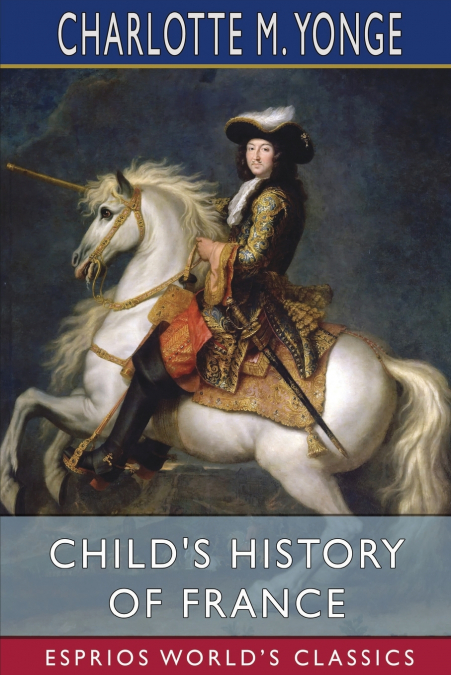 Child’s History of France (Esprios Classics)