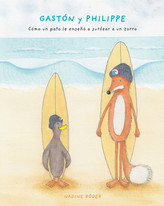 GASTÓN y PHILIPPE - Cómo un pato le enseñó a surfear a un zorro (Surfing Animals Club - Libro 1)