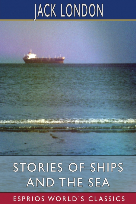 Stories of Ships and the Sea (Esprios Classics)