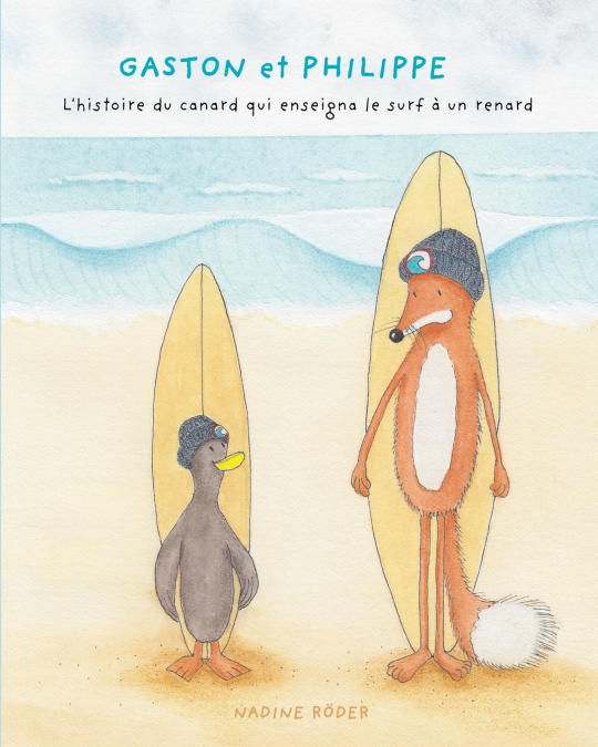 GASTON et PHILIPPE - L’histoire du canard qui enseigna le surf à un renard (Surfing Animals Club - Livre 1)