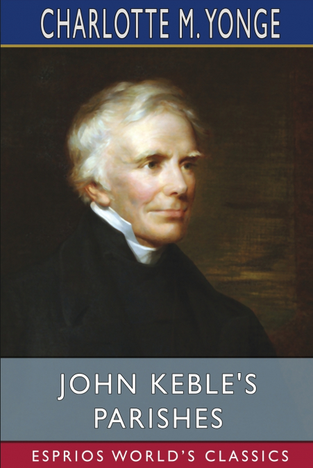 John Keble’s Parishes (Esprios Classics)