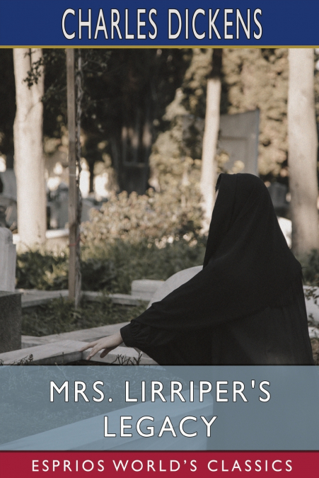 Mrs. Lirriper’s Legacy (Esprios Classics)