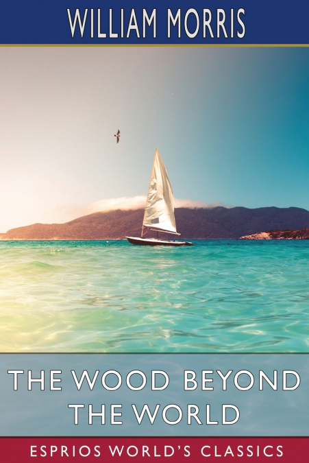 The Wood Beyond the World (Esprios Classics)