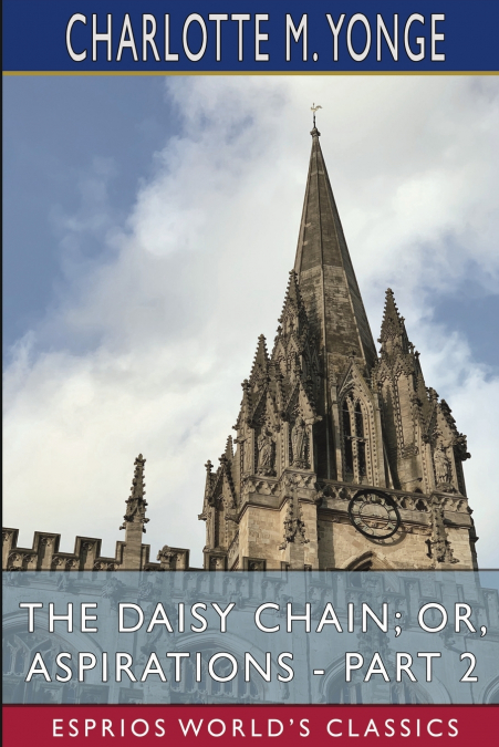 The Daisy Chain; or, Aspirations - Part 2 (Esprios Classics)
