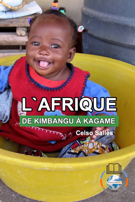 L’AFRIQUE, DE KIMBANGU À KAGAME - Celso Salles