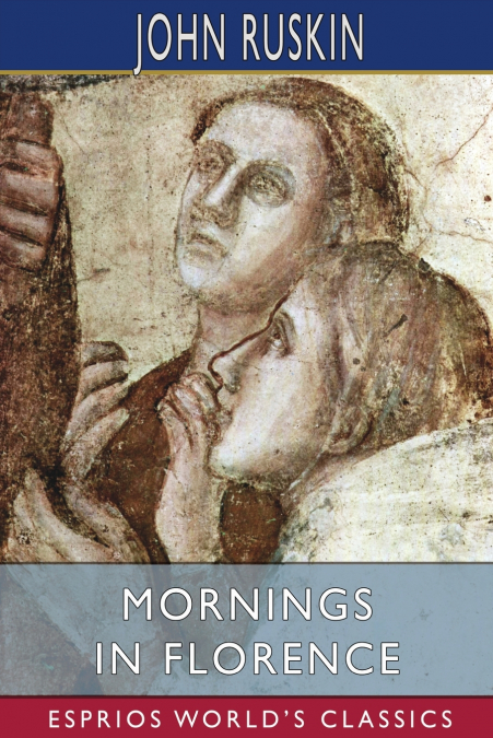 Mornings in Florence (Esprios Classics)