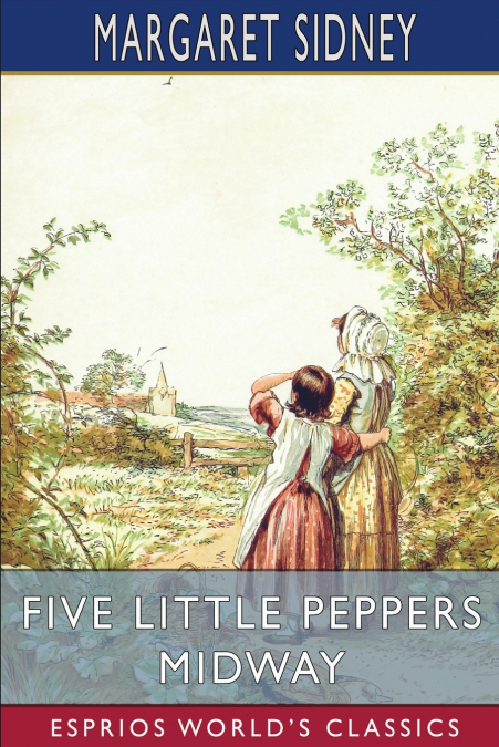 Five Little Peppers Midway (Esprios Classics)