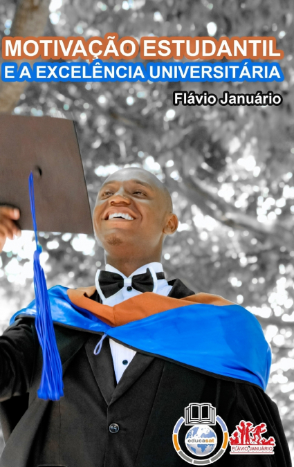 MOTIVAÇÃO ESTUDANTIL E A EXCELÊNCIA UNIVERSITÁRIA - Flávio Januário