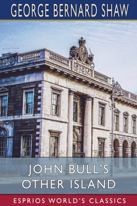 John Bull’s Other Island (Esprios Classics)