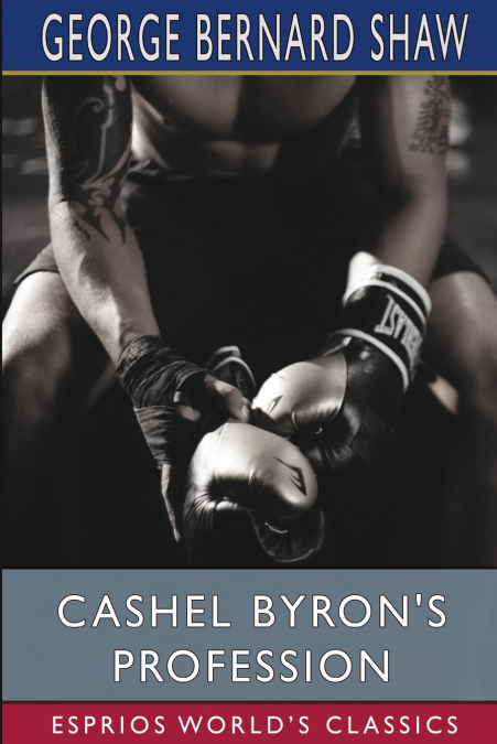Cashel Byron’s Profession (Esprios Classics)