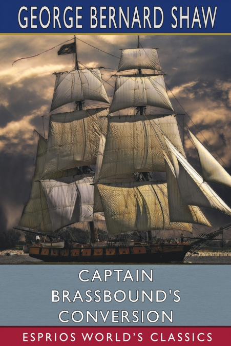 Captain Brassbound’s Conversion (Esprios Classics)