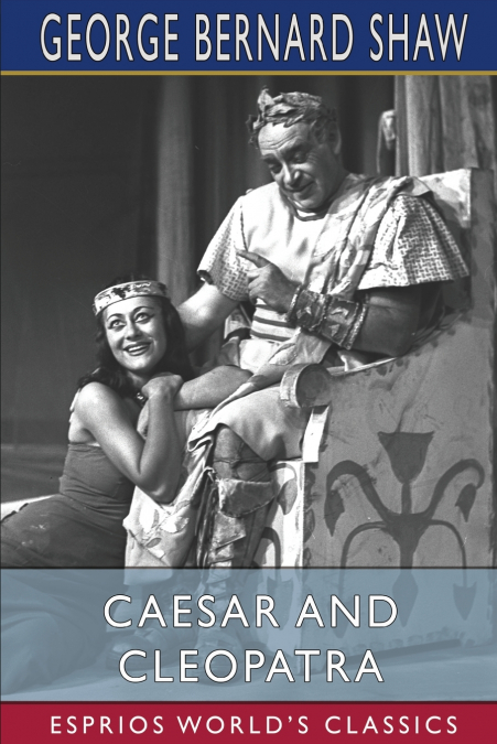 Caesar and Cleopatra (Esprios Classics)