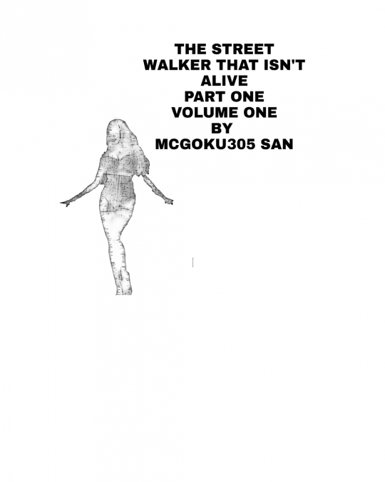 The Street Walker That Isn’t Alive Part One Volume One