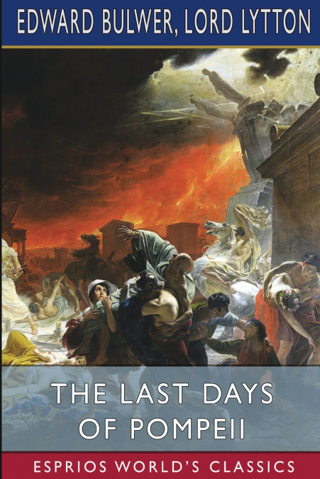 The Last Days of Pompeii (Esprios Classics)
