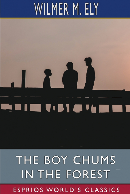 The Boy Chums in the Forest (Esprios Classics)
