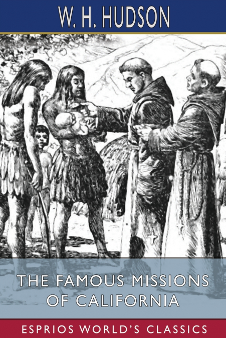 The Famous Missions of California (Esprios Classics)