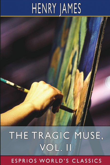 The Tragic Muse, Vol. II (Esprios Classics)