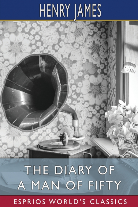 The Diary of a Man of Fifty (Esprios Classics)