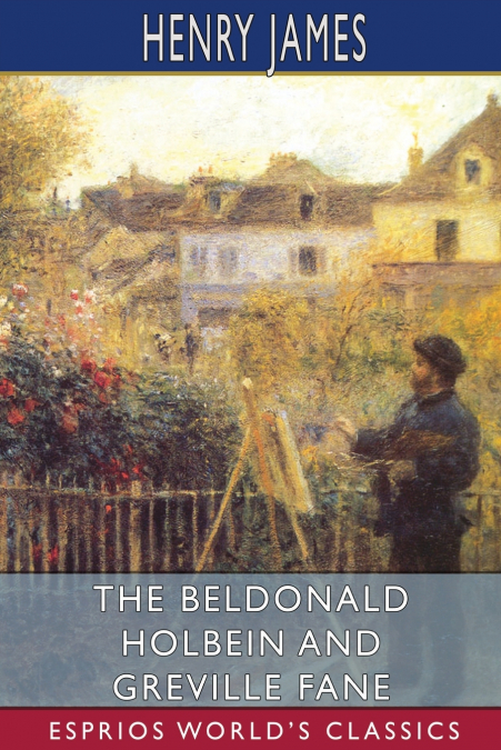 The Beldonald Holbein and Greville Fane (Esprios Classics)