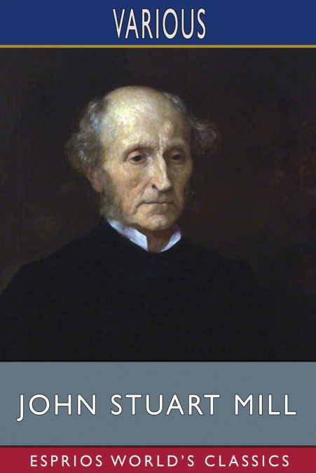 John Stuart Mill (Esprios Classics)