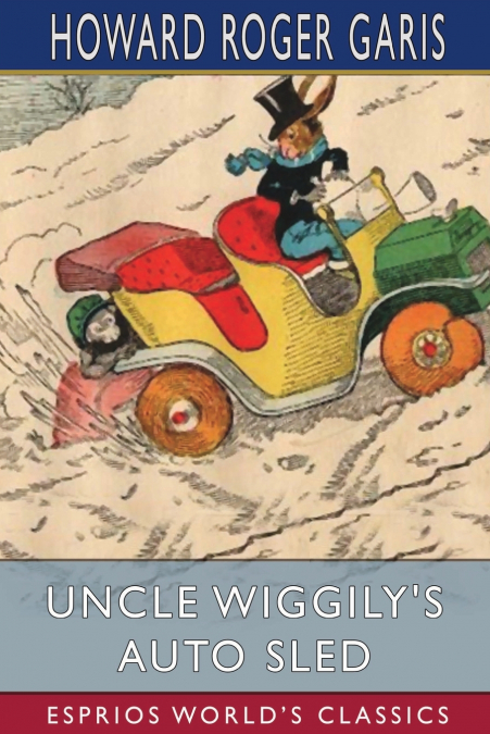 Uncle Wiggily’s Auto Sled (Esprios Classics)