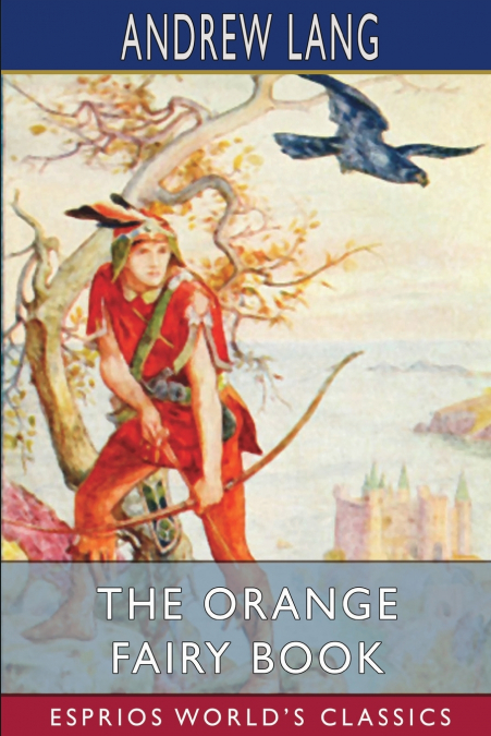 The Orange Fairy Book (Esprios Classics)