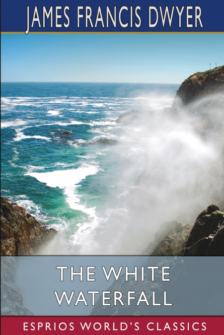 The White Waterfall (Esprios Classics)