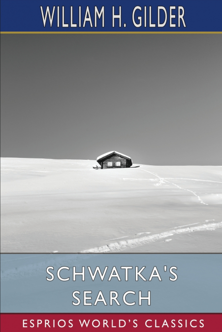 Schwatka’s Search (Esprios Classics)