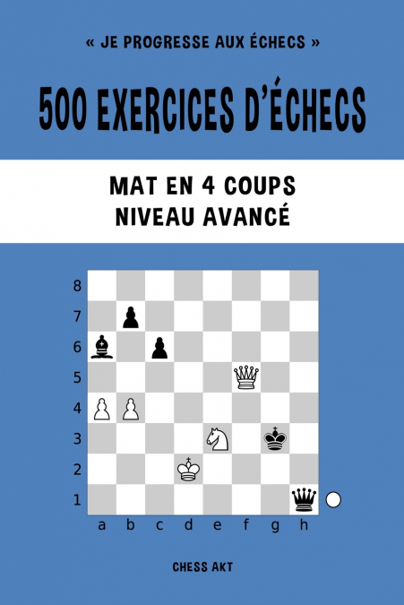 500 exercices d’échecs, Mat en 4 coups, Niveau Avancé