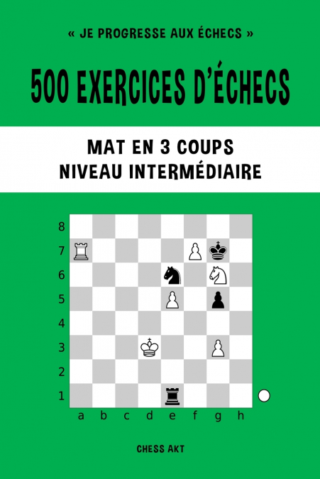 500 exercices d’échecs, Mat en 3 coups, Niveau Intermédiaire