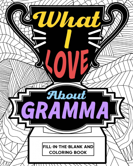 What I Love About Gramma Coloring Book