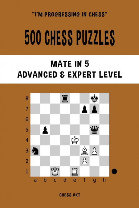 500 Chess Puzzles, Mate in 5, Advanced and Expert Level