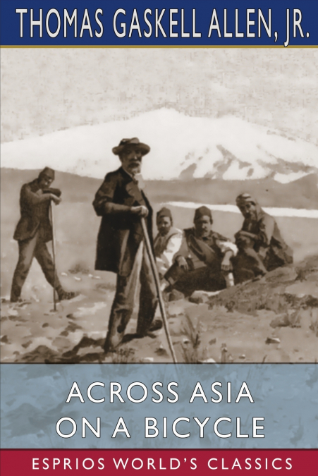Across Asia on a Bicycle (Esprios Classics)