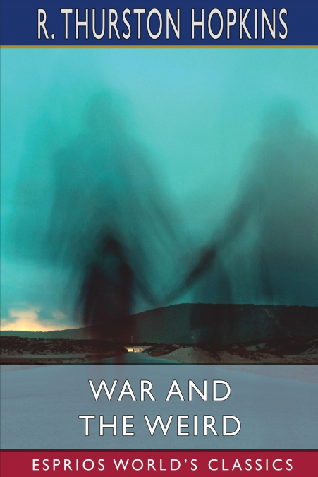 War and the Weird (Esprios Classics)