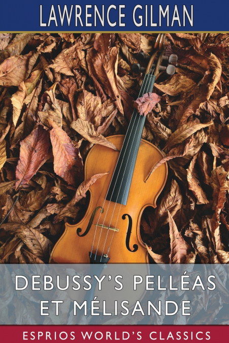 Debussy’s Pelléas et Mélisande (Esprios Classics)