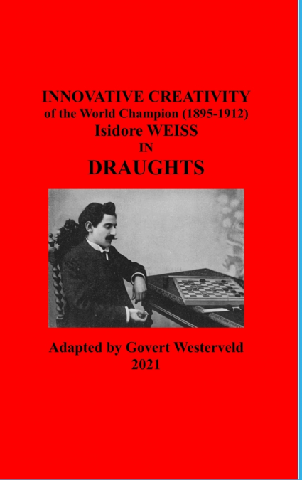 Innovative Creativity of the World Champion (1895-1912) Isidore Weiss in Draughts