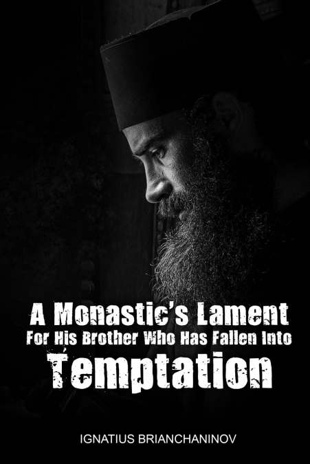 A Monastic’s Lament For His Brother Who Has Fallen Into Temptation