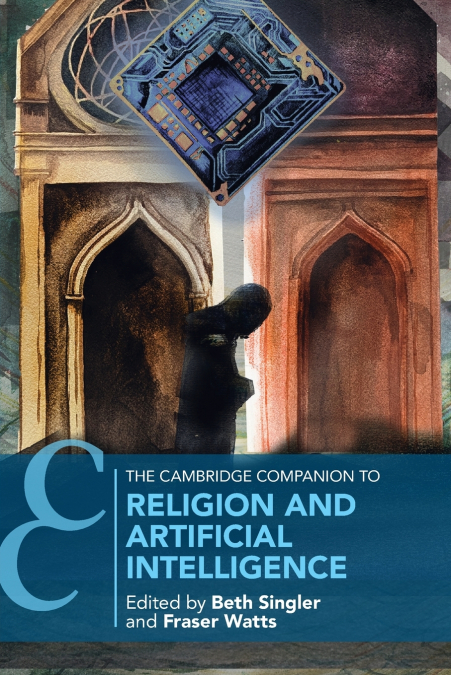 The Cambridge Companion to Religion and Artificial Intelligence