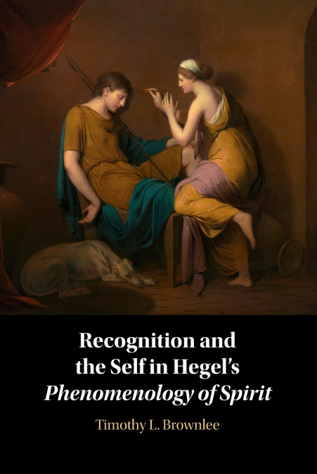 Recognition and the Self in Hegel’s Phenomenology of Spirit